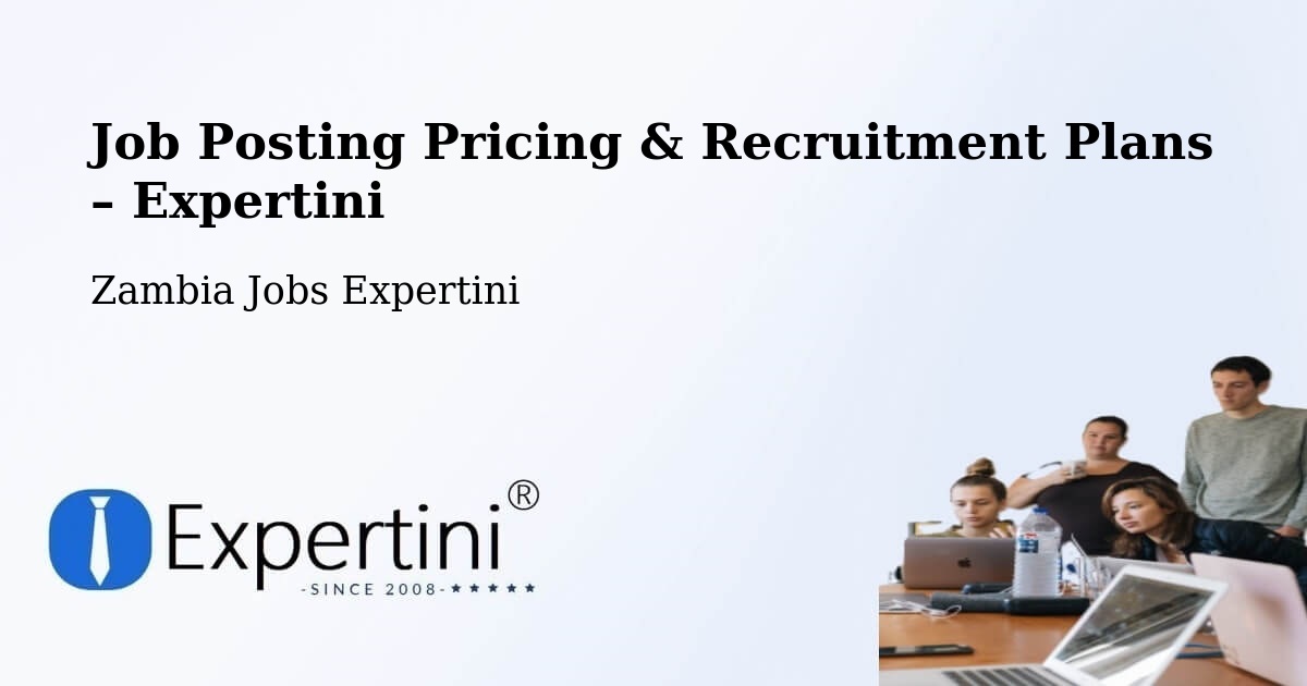 Job Posting Pricing & Recruitment Plans – Zambia - Zambia Jobs Expertini