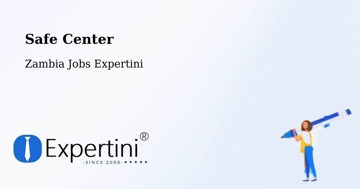 Safety Center – Zambia - Zambia Jobs Expertini